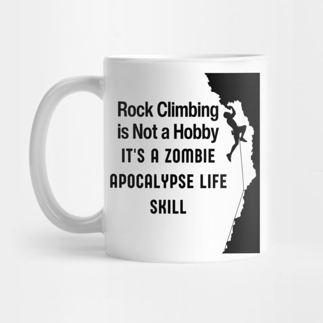 ROCK CLIMBING IS NOT A HOBBY IT'S A ZOMBIE APOCALYPSE LIFE SKILL by Grun illustration 
